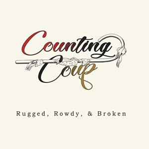 Counting Coup | Rugged, Rough, and Broken CD