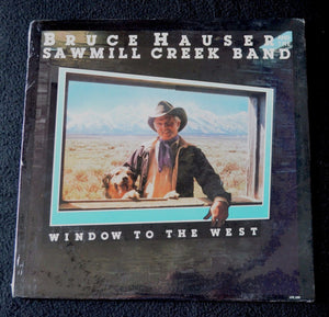 Bruce Hauser and the Sawmill Creek Band ‎– Window To The West LP