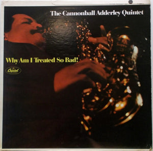 The Cannonball Adderley Quintet – Why Am I Treated So Bad! (used vinyl)
