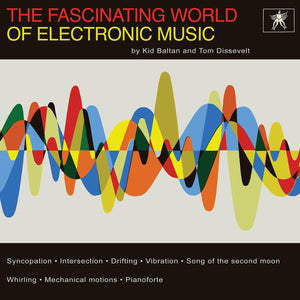 Dissevelt, Tom & Kid Baltan / The Fascinating World of Electronic Music LP