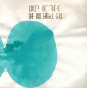 Creepy Old Trucks / The Rollerball Group | Creepy Old Trucks / The Rollerball Group 7" split