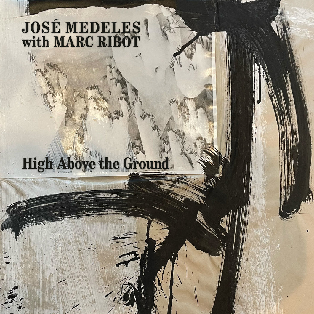 Medeles, José with Marc Ribot / High Above The Ground (BLACK & WHITE SPLATTER VINYL) LP