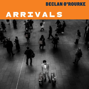 Declan O'Rourke | ARRIVALS (DELUXE EDITION) LP