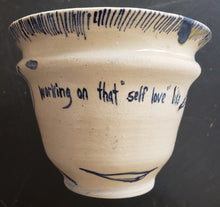 Load image into Gallery viewer, Cathryn McIntyre Bowl | Working on that &quot;self love&quot; like
