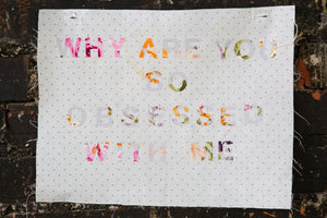Ellen Kuntz Fabric Piece |  Why Are You So Obsessed (cotton applique letters on cotton fabric)