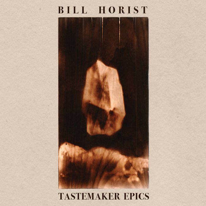 Bill Horist | Tastemaker Epics Cassette
