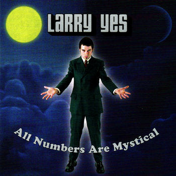 Larry Yes | All Numbers are Mystical CD