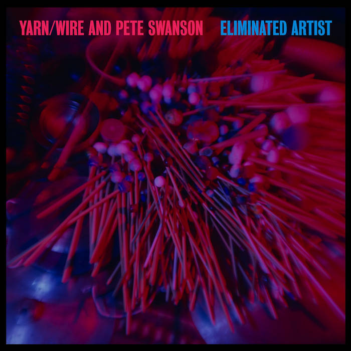 Yarn/Wire and Pete Swanson | Eliminated Artist LP (used vinyl)