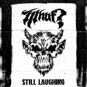WHUT? / Still Laughing 7"